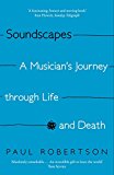 Soundscapes: A Musician's Journey through Life and Death - Robertson, Paul
