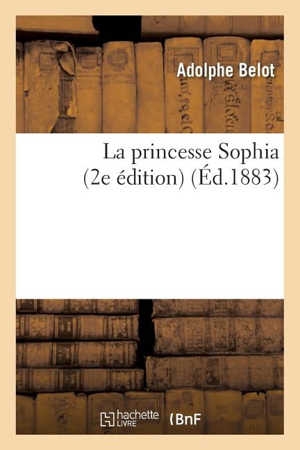BELOT-A - La princesse Sophia 2e dition - New paperback or softback - X555z