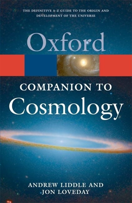 The Oxford Companion to Cosmology by Andrew Liddle, Jon Loveday - 9780199560844