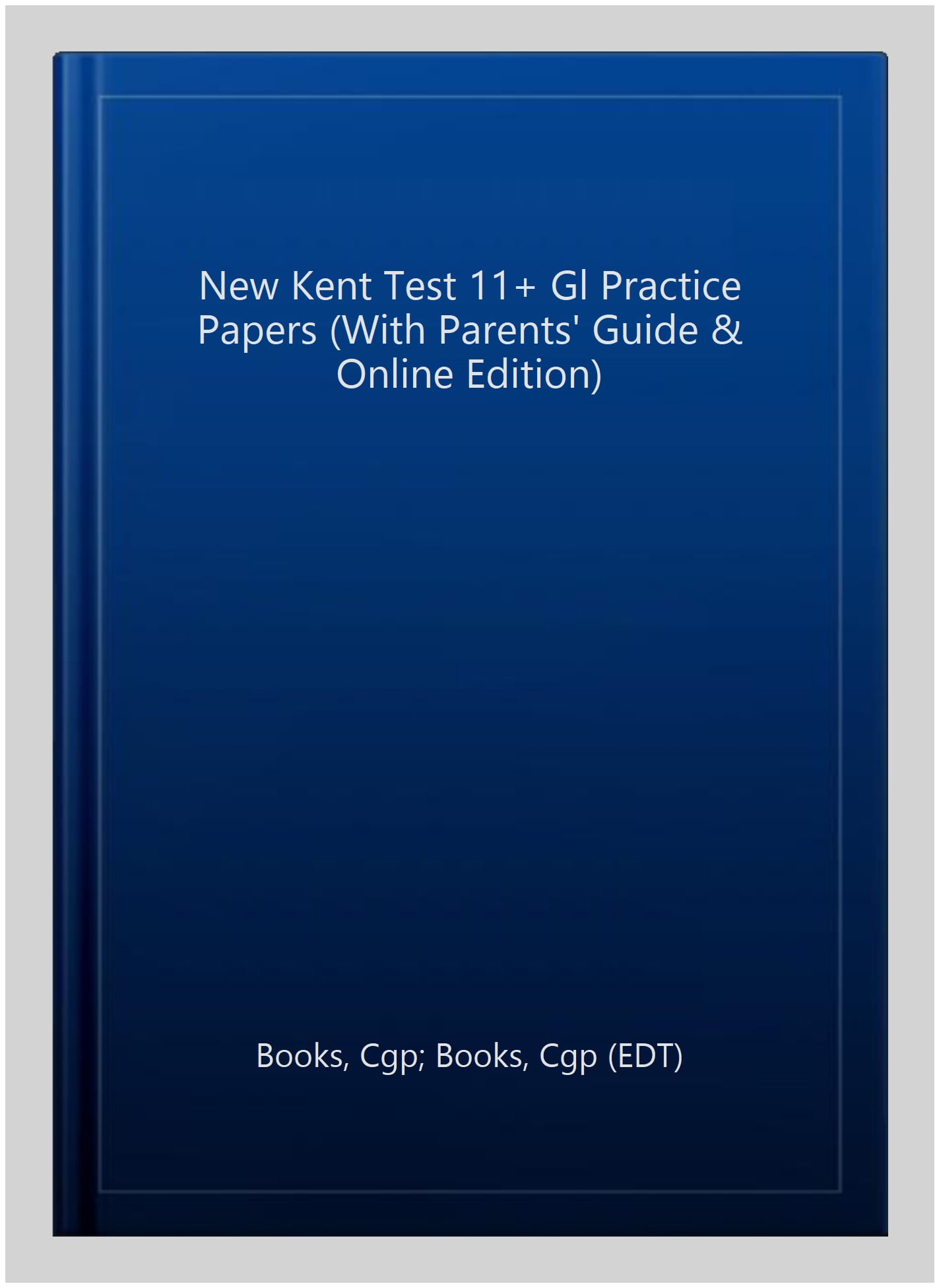 Kent Test 11+ GL Practice Papers (with Parents' Guide & Online Edition)
