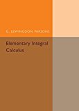 Elementary Integral Calculus by G. Lewingdon Parsons - 9781316612644