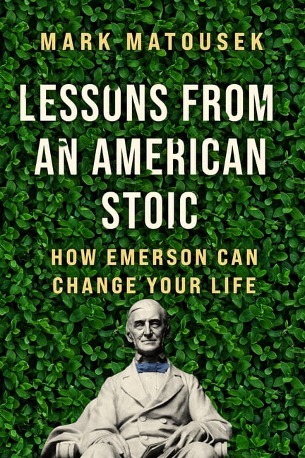 Lessons from an American Stoic: How Emerson Can Change Your Life by Mark Matous - Image 3