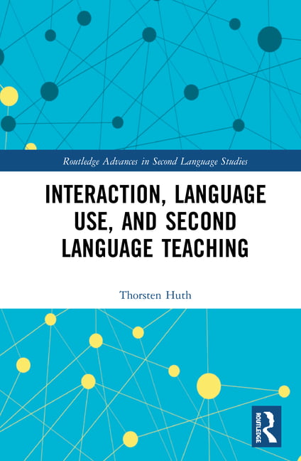 Interaction, Language Use, and Second Language Teaching - 9780367445256