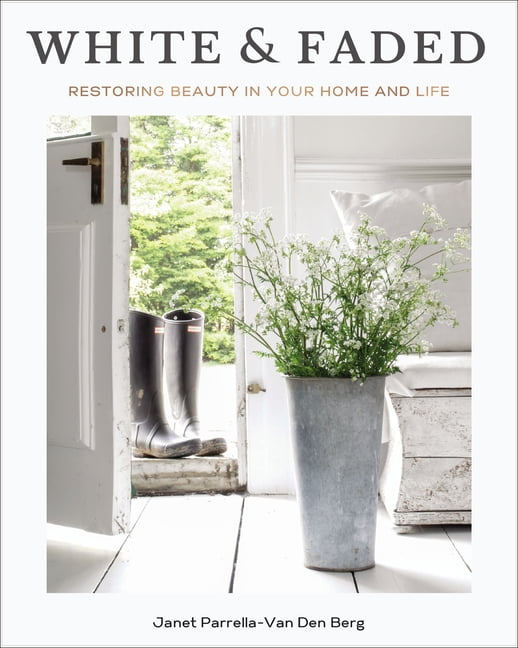 White and Faded by Janet Parrella-Van Den Berg, Liz Marie Galvan - 9781400243396