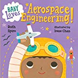 Baby Loves Aerospace Engineering! (Baby Loves Science): 1 by Chan, New^* - Image 3