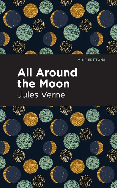 All Around the Moon by Jules Verne, Mint Editions - 9781513270449
