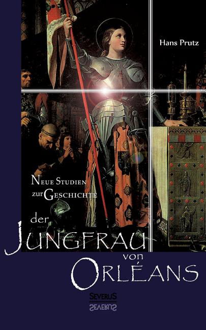 Prutz - Neue Studien zur Geschichte der Jungfrau von Orlans - New pap - X555z