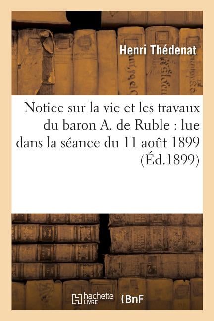 DENAT-H - Notice sur la vie et les travaux du baron A. de Ruble   lue  - X555z