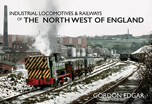Industrial Locomotives & Railways of the North West of Englan... -