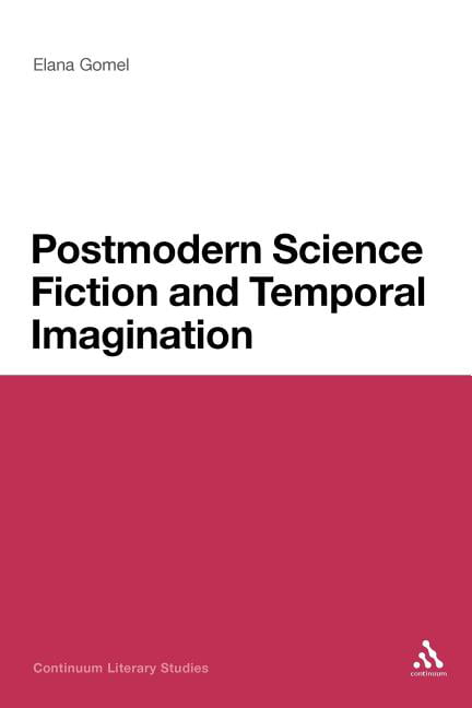 Postmodern Science Fiction and Temporal Imagination by Elana ... - 9781441144027