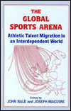 The Global Sports Arena by John Bale, Joseph Maguire - 9780714641164