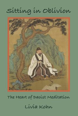 Sitting in Oblivion – The Heart of Daoist Meditation Kohn Paperback