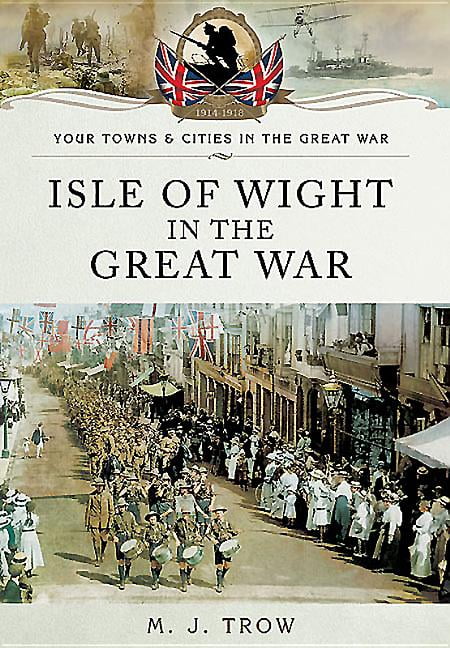 Isle of Wight in the Great War (Your Town and Cities/Great War).by Trow New** - Image 8
