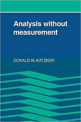 Analysis Without Measurement by Donald W. Katzner - 9780521102902