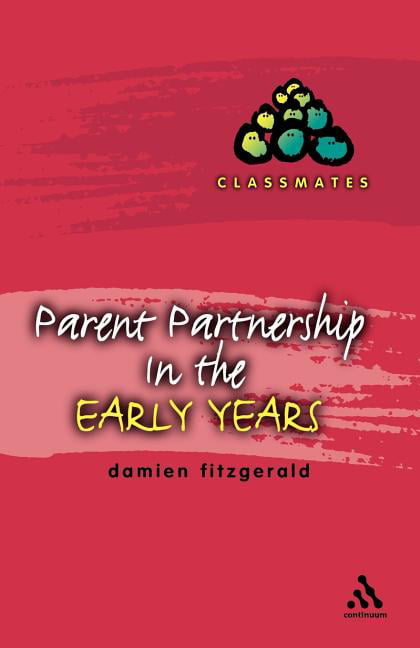 Parent Partnerships in the Early Years by Damien Fitzgerald - 9780826468734