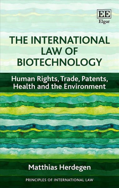 The International Law of Biotechnology – Human Rights, Trade, Patents, Health a…