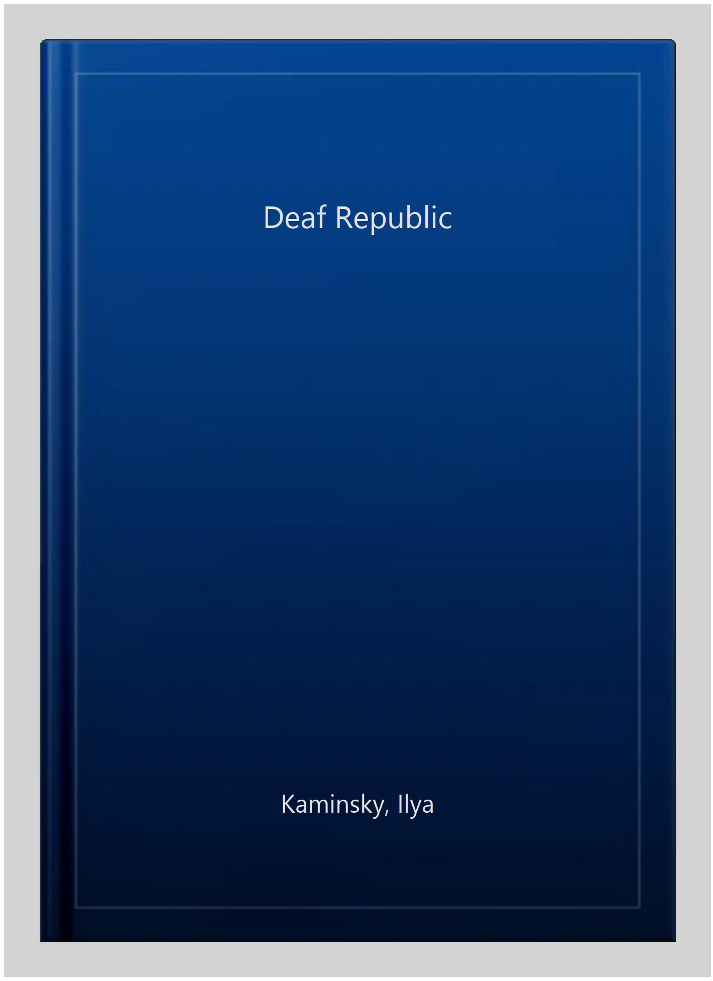 Deaf Republic By Ilya Kaminsky