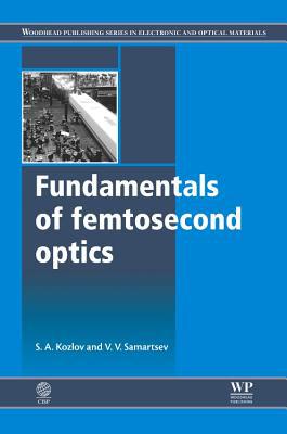 Fundamentals of Femtosecond Optics Kozlov Samartsev Hardback Woodhead Publishing