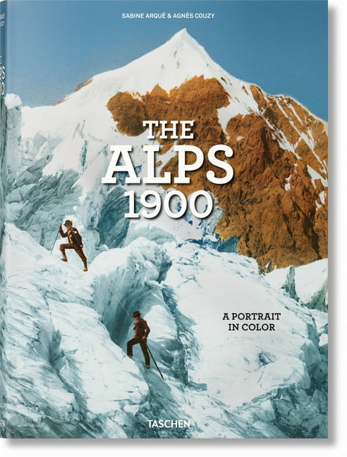 The Alps 1900. A Portrait in Color by Agns Couzy, Sabine Arqu - 9783836573559