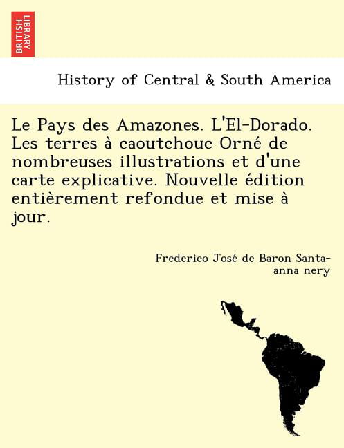 Santa-anna nery - Le Pays des Amazones. L'El-Dorado. Les terres a cao - X555z