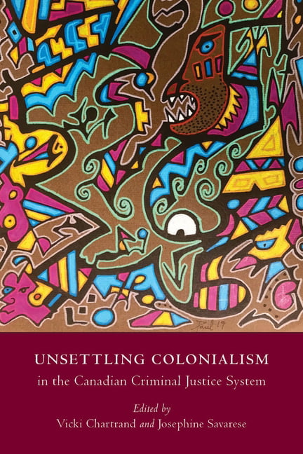 Unsettling Colonialism in the Canadian Criminal. Chartrand, Savarese**