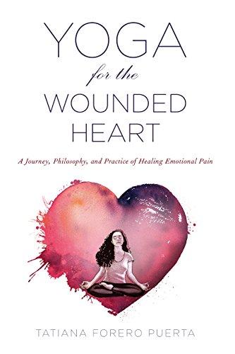 Yoga for the Wounded Heart: A Journey, Philos by Tatiana Forero Puerta PAPERBACK