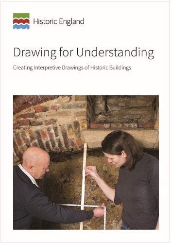 Drawing for Understanding – Creating Interpretive Drawings of Historic Building…