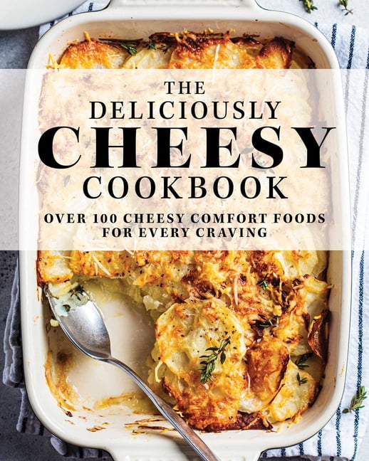 The Deliciously Cheesy Cookbook by  The Coastal Kitchen - 9781646431885