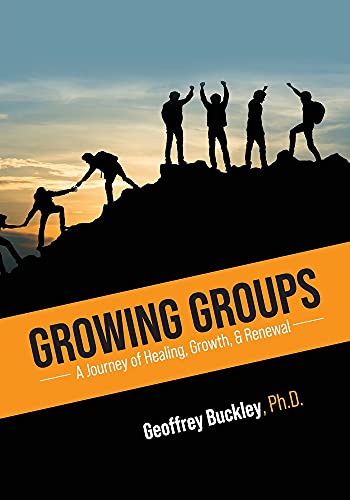Growing Groups – A Journey of Healing, Growth, and Renewal Buckley Paperback