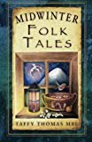 Midwinter Folk Tales (Folk Tales: United Kingdom) - Thomas, Taffy