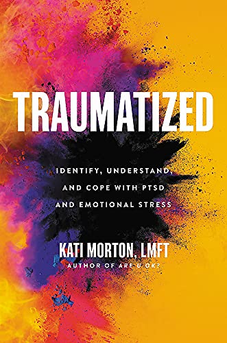 Traumatized by Kati Morton - 9780306924354