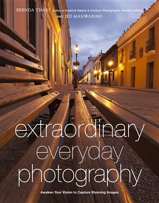 Extraordinary Everyday Photography by B Tharp - 9780817435936