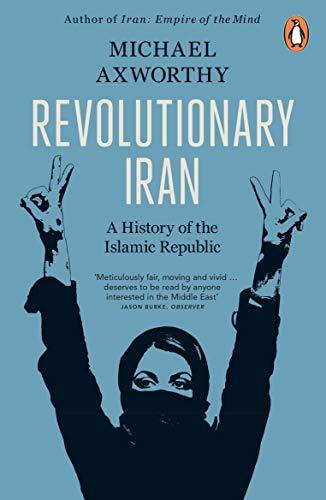 Revolutionary Iran : A History Of The Islamic Republic Second Edition Michael Axworthy - Image 7