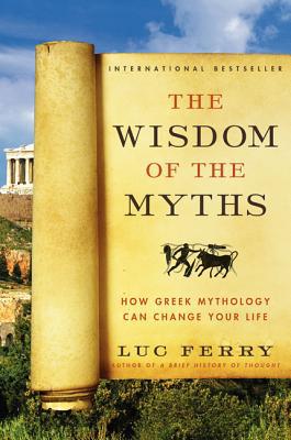 The Wisdom Of The Myths : How Greek Mythology Can Change Your Life Luc Ferry - Image 6