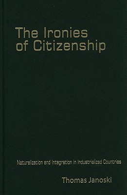 The Ironies of Citizenship Janoski Hardback Cambridge University Press