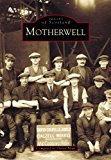 HELEN MOIR Motherwell (Images of Scotland) paperback book POST FREE