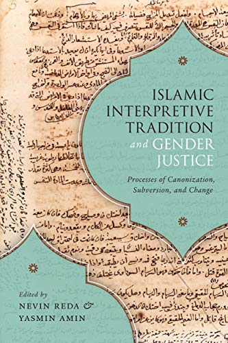 Islamic Interpretive Tradition and Gender Justic – Processes of Canonization, S…