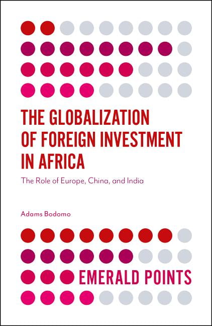 The Globalization of Foreign Investment in Africa by Adams Bo... - 9781787433588