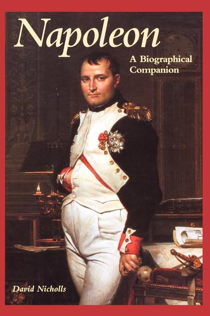 Napoleon: A Biographical Companion (Biographical Companions) by Nicholls New*.