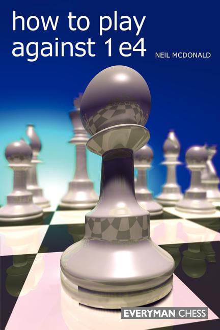 How to Play Against 1 e4,Neil McDonald