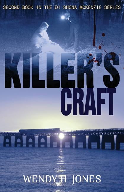 Killer's Craft: A DI Shona McKenzie Mystery: Volume 2 (The DI Shona McKenzie My