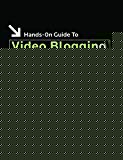Hands-On Guide to Video Blogging and Podcasting - 9781138475441