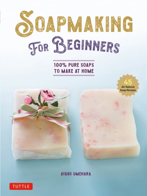 Soap Making for Beginners by Ayako Umehara - 9780804856911