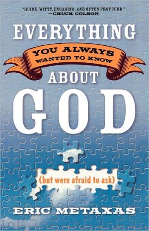 Everything you Always Wanted to Know About God (But Were Afraid to Ask) by Eric