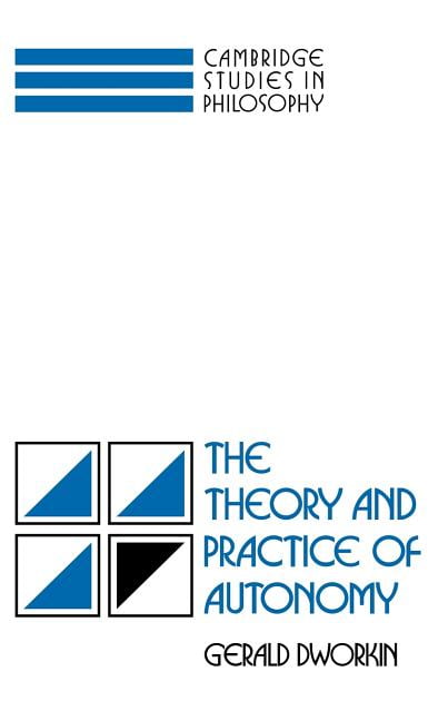 The Theory and Practice of Autonomy by Gerald Dworkin - 9780521344524