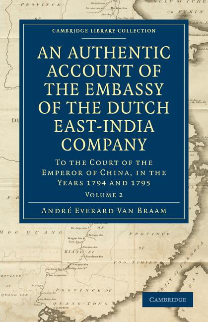 An Authentic Account of the Embassy of the Dutch East-India Company, t… Volume 2