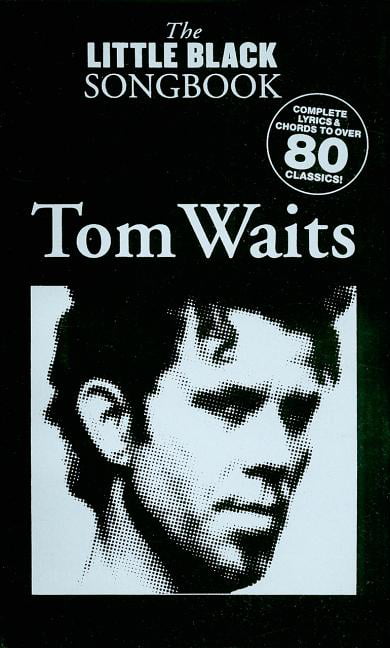Tom Waits - the Little Black Songbook : Chords/Lyrics by Mick Middles (2009, ... - Image 3
