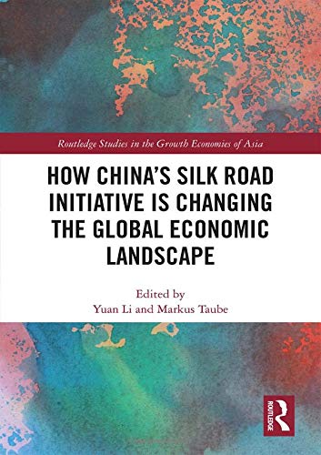 How China's Silk Road Initiative is Changing the Global Econo... - 9781138317451