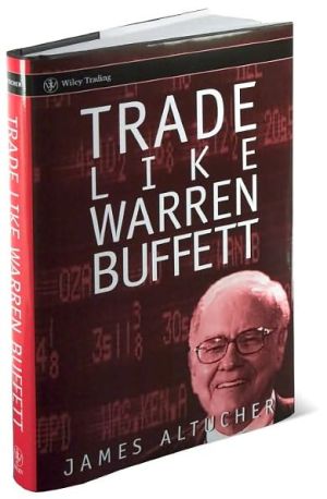 Trade Like Warren Buffett by James Altucher - 9780471655848