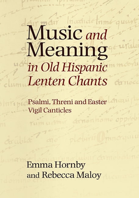 Music and Meaning in Old Hispanic Lenten Chants – Psalmi, Threni and the Easter…